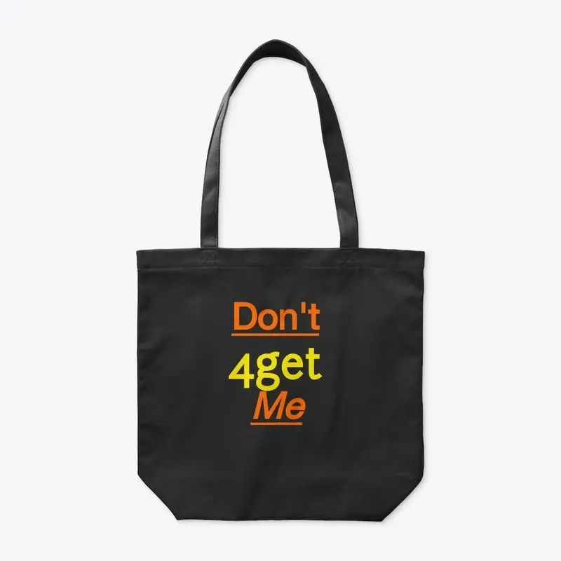 Dont' 4get Me tee shirt