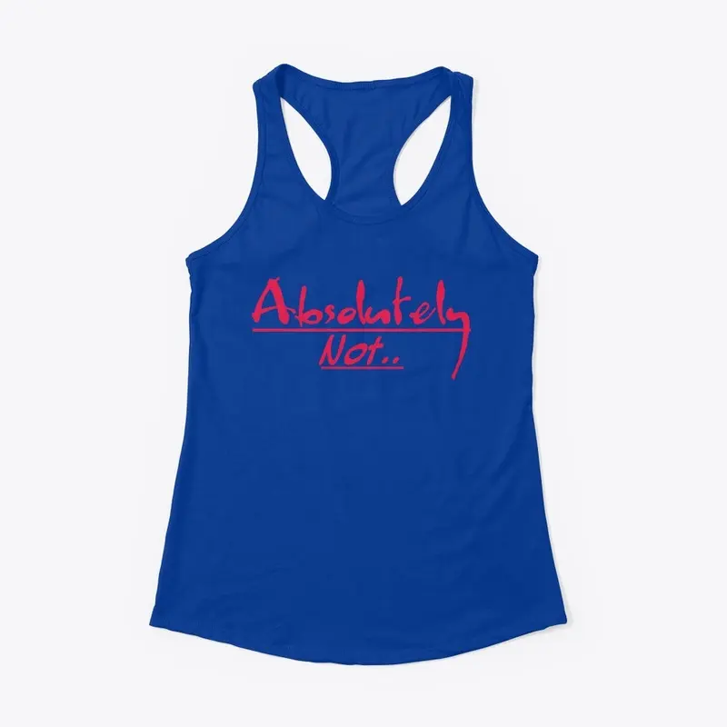 Absolutely not men's & women's tee